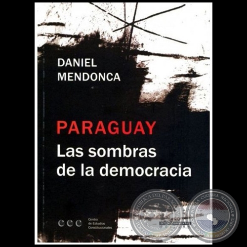 PARAGUAY  Las sombras de la democracia - Autor: DANIEL MENDONCA - Año 2019